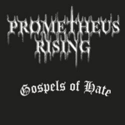 Prometheus Rising : Gospels of Hate